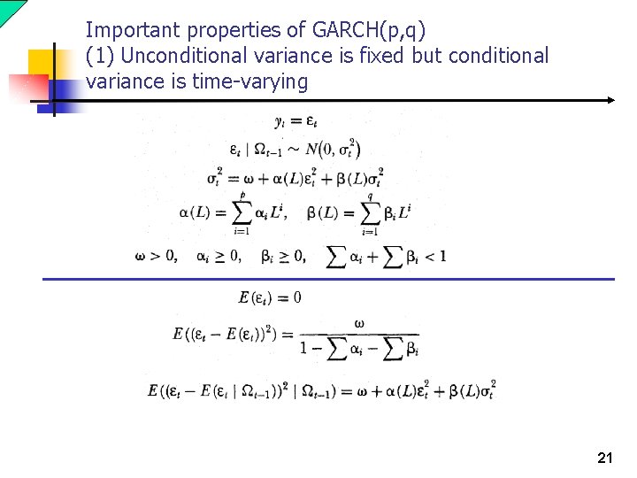 Important properties of GARCH(p, q) (1) Unconditional variance is fixed but conditional variance is