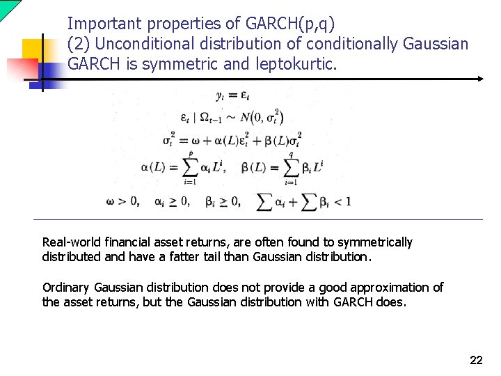 Important properties of GARCH(p, q) (2) Unconditional distribution of conditionally Gaussian GARCH is symmetric Important properties of GARCH(p, q) (2) Unconditional distribution of conditionally Gaussian GARCH is symmetric
