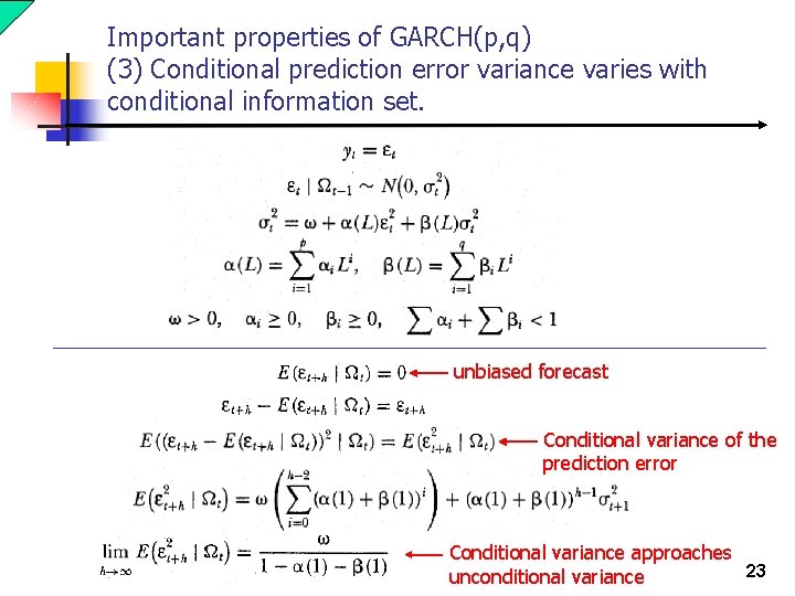 Important properties of GARCH(p, q) (3) Conditional prediction error variance varies with conditional information Important properties of GARCH(p, q) (3) Conditional prediction error variance varies with conditional information