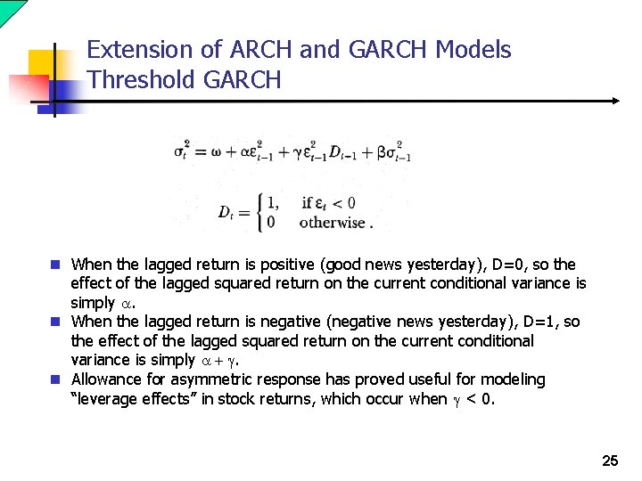 Extension of ARCH and GARCH Models Threshold GARCH n When the lagged return is Extension of ARCH and GARCH Models Threshold GARCH n When the lagged return is
