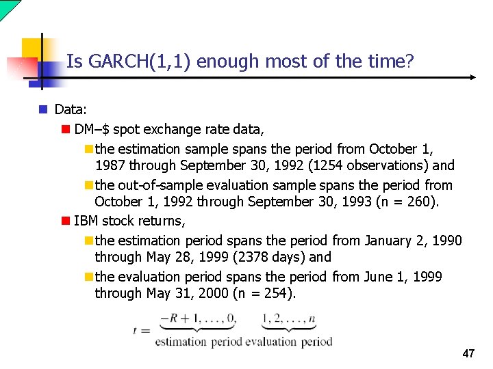 Is GARCH(1, 1) enough most of the time? n Data: n DM–$ spot exchange