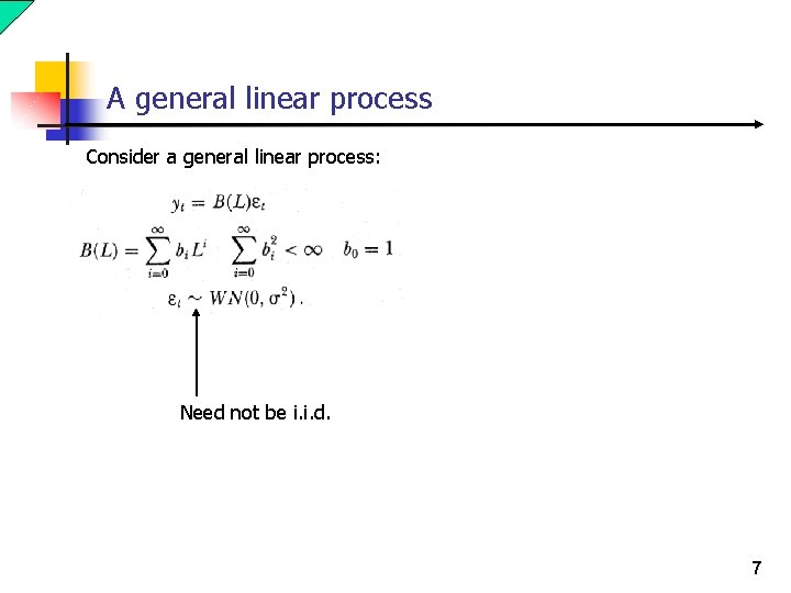 A general linear process Consider a general linear process: Need not be i. i. A general linear process Consider a general linear process: Need not be i. i.