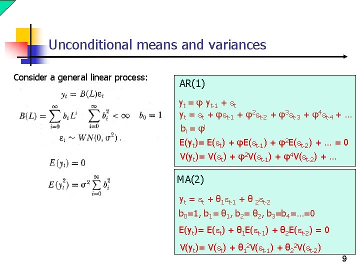 Unconditional means and variances Consider a general linear process: AR(1) yt = φ yt-1