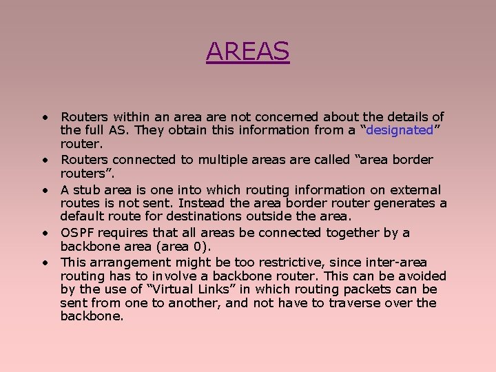 AREAS • Routers within an area are not concerned about the details of the