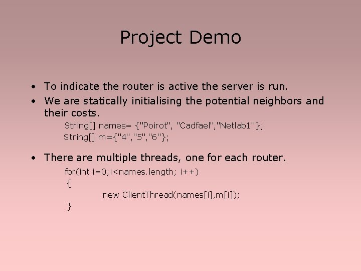 Project Demo • To indicate the router is active the server is run. •