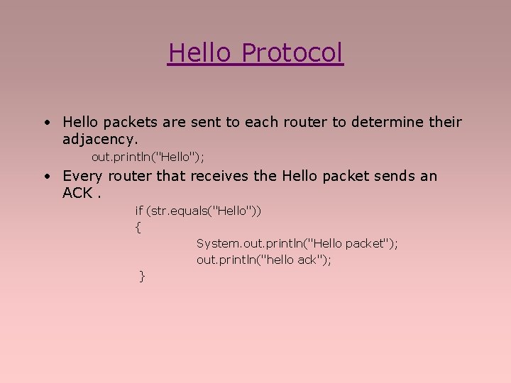 Hello Protocol • Hello packets are sent to each router to determine their adjacency.