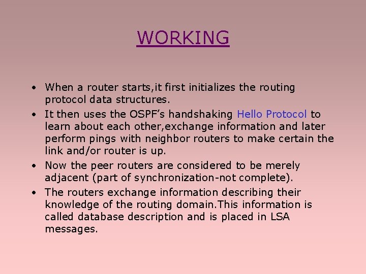 WORKING • When a router starts, it first initializes the routing protocol data structures.