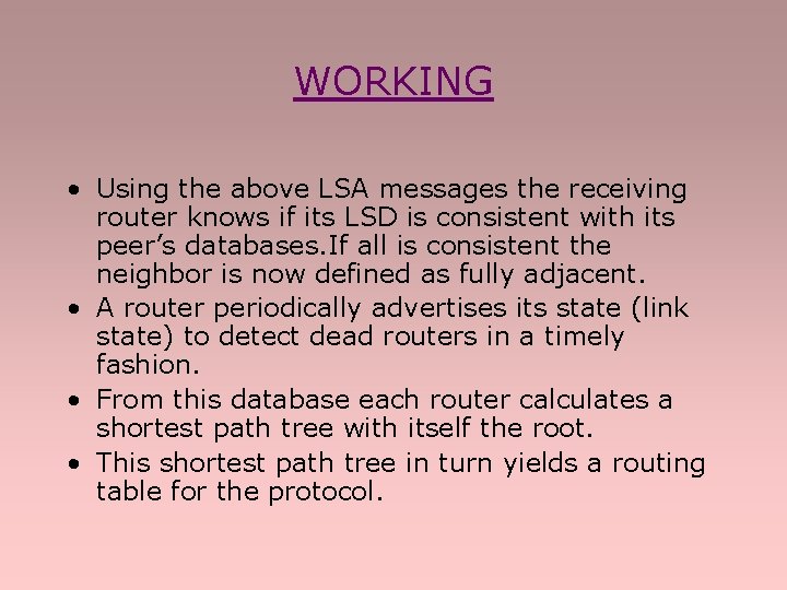WORKING • Using the above LSA messages the receiving router knows if its LSD