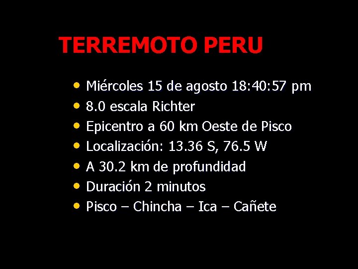 TERREMOTO PERU • Miércoles 15 de agosto 18: 40: 57 pm • 8. 0
