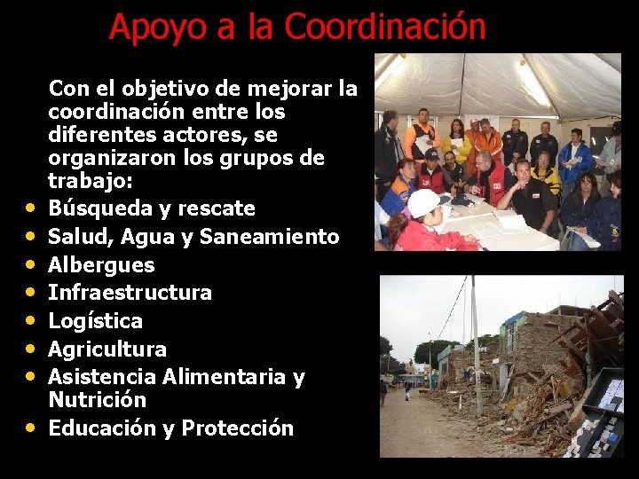 Apoyo a la Coordinación • • Con el objetivo de mejorar la coordinación entre