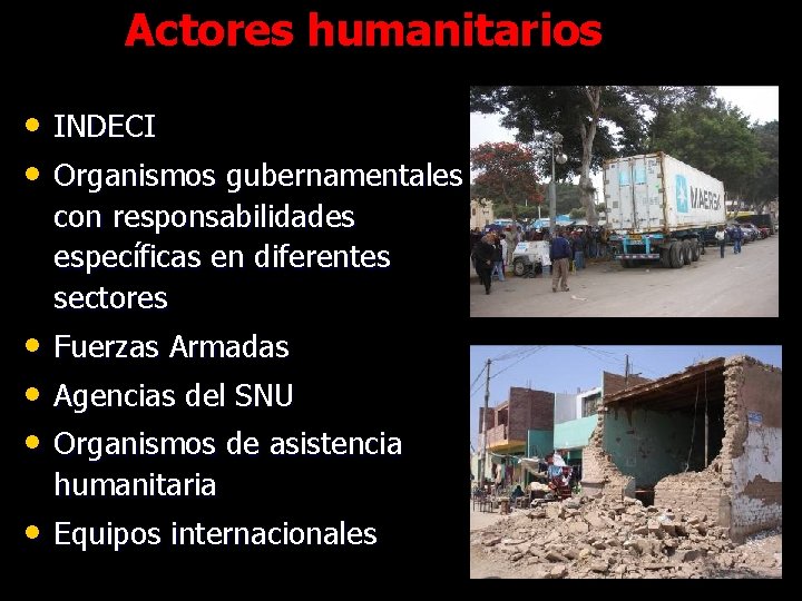 Actores humanitarios • INDECI • Organismos gubernamentales con responsabilidades específicas en diferentes sectores •