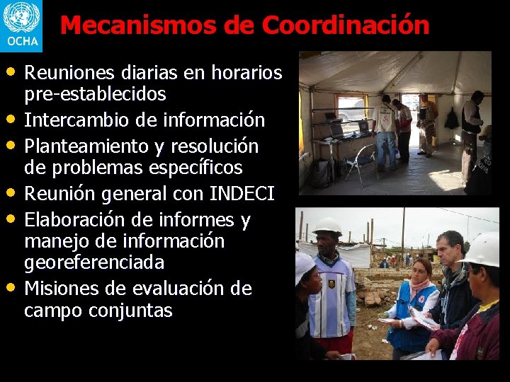 Mecanismos de Coordinación • Reuniones diarias en horarios • • • pre-establecidos Intercambio de