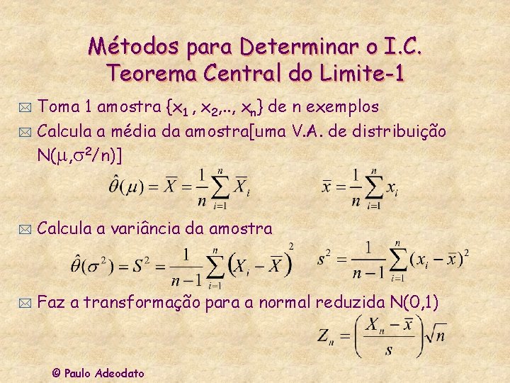 Métodos para Determinar o I. C. Teorema Central do Limite-1 Toma 1 amostra {x