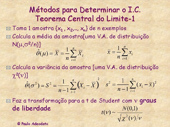 Métodos para Determinar o I. C. Teorema Central do Limite-1 Toma 1 amostra {x