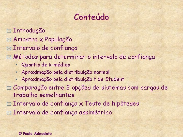 Conteúdo Introdução * Amostra x População * Intervalo de confiança * Métodos para determinar