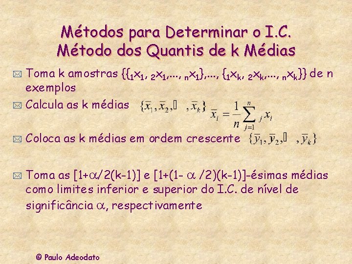 Métodos para Determinar o I. C. Método dos Quantis de k Médias Toma k