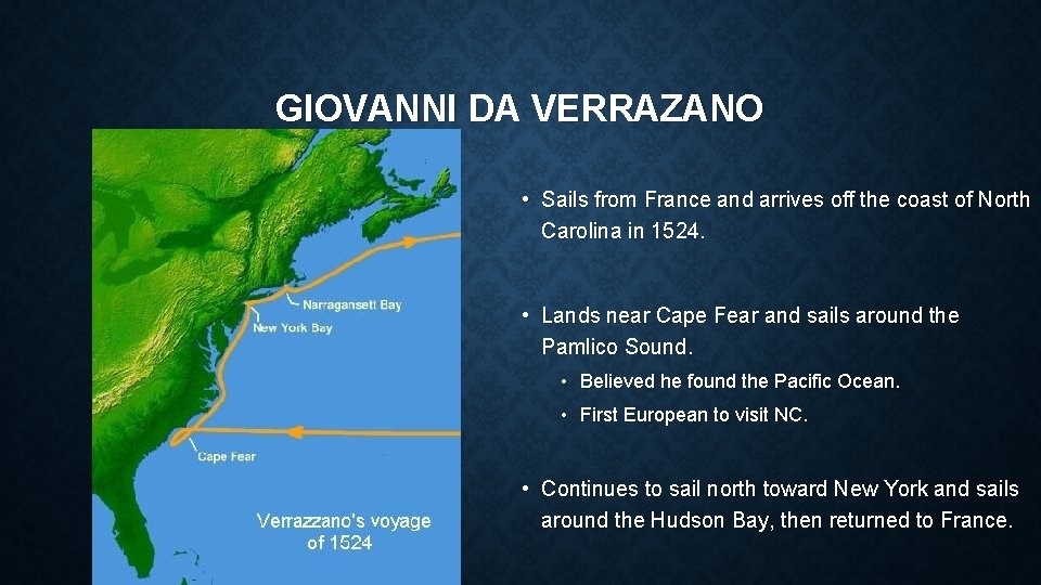 GIOVANNI DA VERRAZANO • Sails from France and arrives off the coast of North