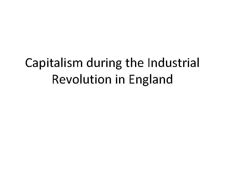 Capitalism during the Industrial Revolution in England 