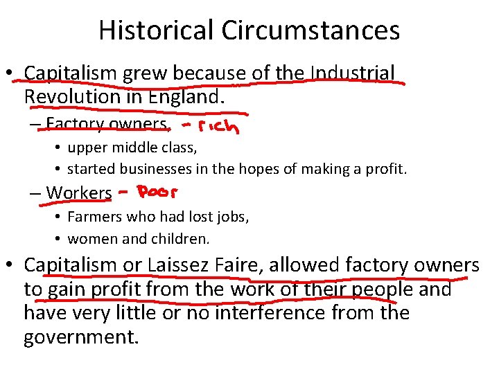 Historical Circumstances • Capitalism grew because of the Industrial Revolution in England. – Factory