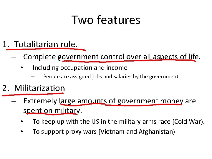 Two features 1. Totalitarian rule. – Complete government control over all aspects of life.