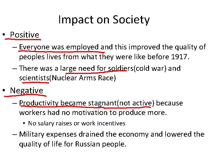 Impact on Society • Positive – Everyone was employed and this improved the quality