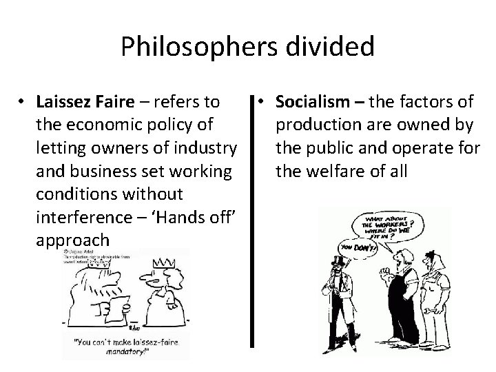 Philosophers divided • Laissez Faire – refers to • Socialism – the factors of