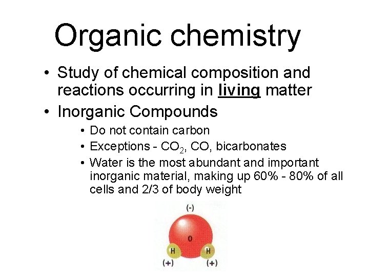 Organic chemistry • Study of chemical composition and reactions occurring in living matter •