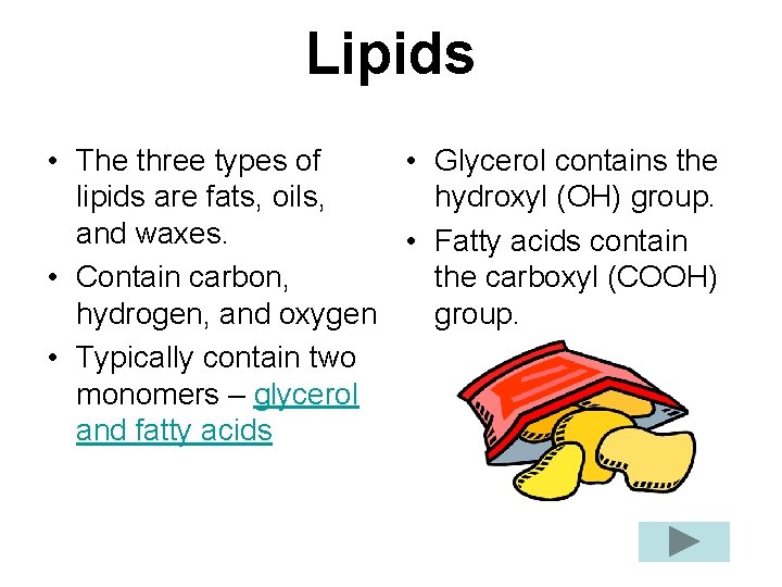 Lipids • The three types of • Glycerol contains the lipids are fats, oils,