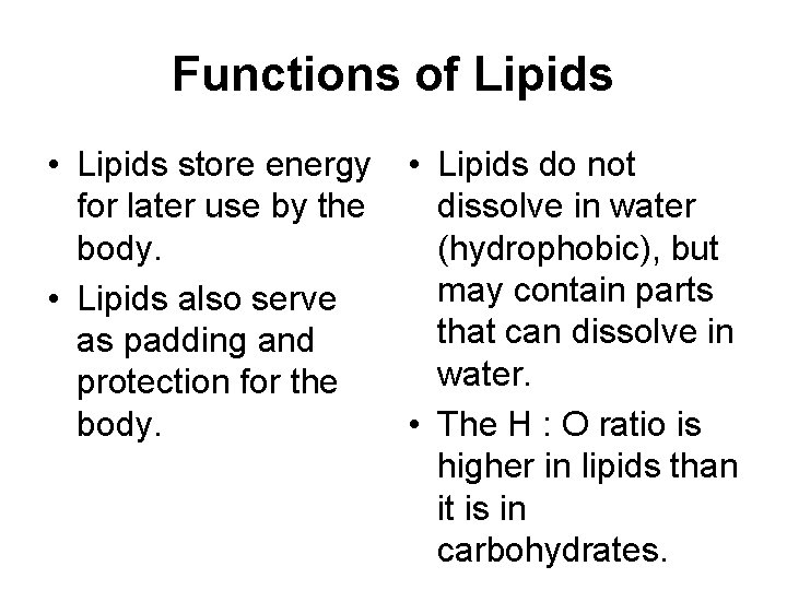 Functions of Lipids • Lipids store energy for later use by the body. •