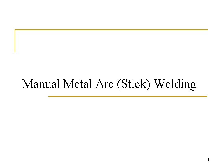Manual Metal Arc (Stick) Welding 1 
