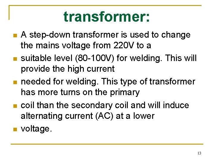 transformer: n n n A step-down transformer is used to change the mains voltage