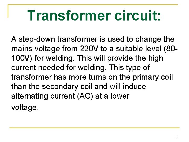 Transformer circuit: A step-down transformer is used to change the mains voltage from 220