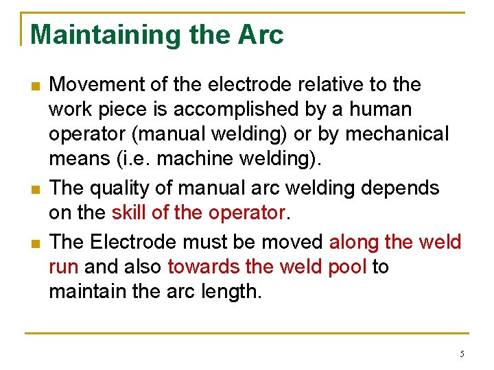 Maintaining the Arc n n n Movement of the electrode relative to the work