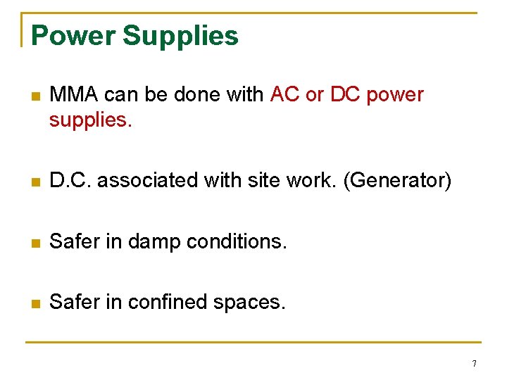 Power Supplies n MMA can be done with AC or DC power supplies. n