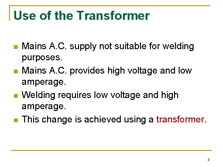 Use of the Transformer n n Mains A. C. supply not suitable for welding