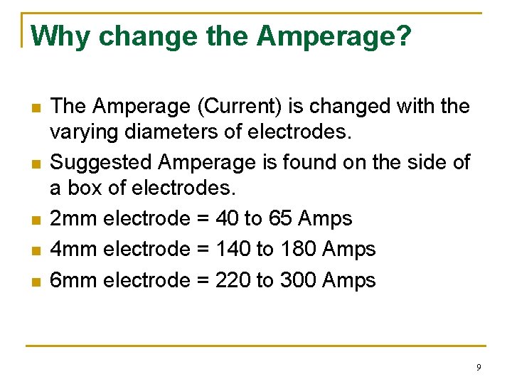 Why change the Amperage? n n n The Amperage (Current) is changed with the