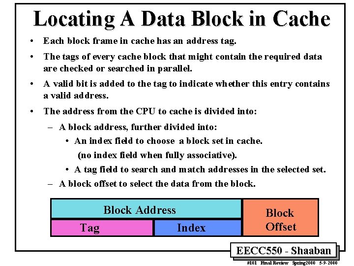 Locating A Data Block in Cache • Each block frame in cache has an