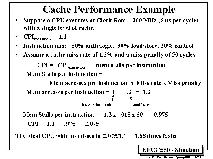 Cache Performance Example • Suppose a CPU executes at Clock Rate = 200 MHz