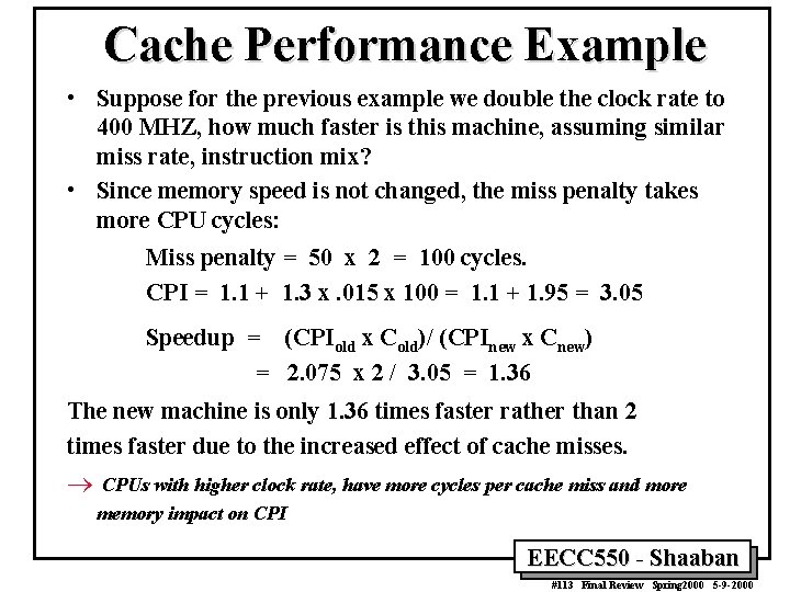 Cache Performance Example • Suppose for the previous example we double the clock rate