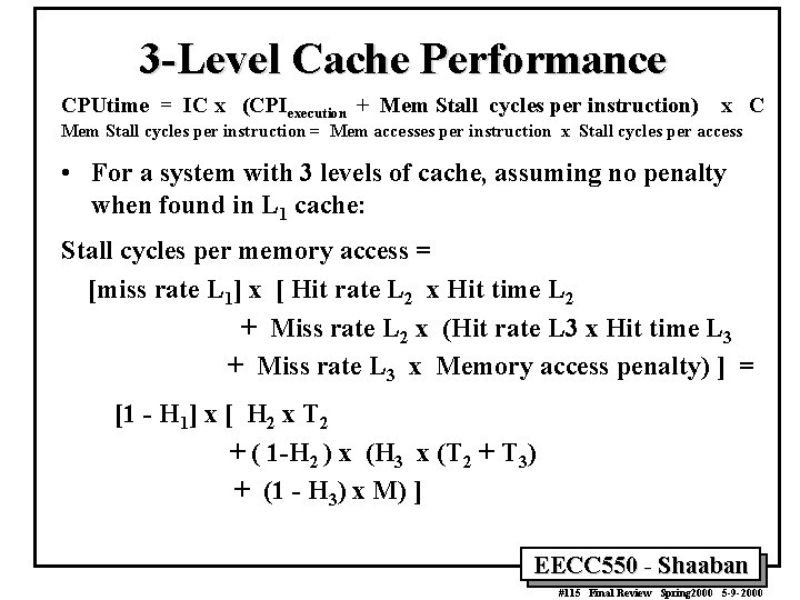 3 -Level Cache Performance CPUtime = IC x (CPIexecution + Mem Stall cycles per