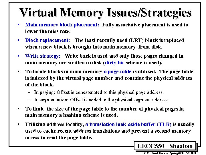 Virtual Memory Issues/Strategies • Main memory block placement: Fully associative placement is used to