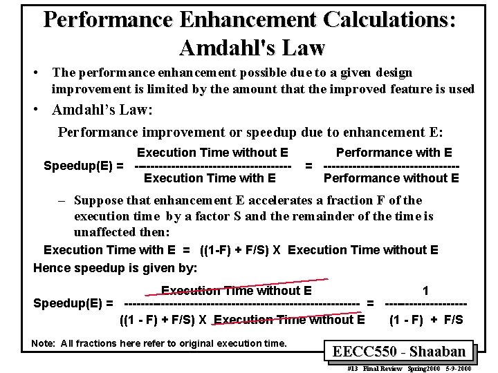 Performance Enhancement Calculations: Amdahl's Law • The performance enhancement possible due to a given