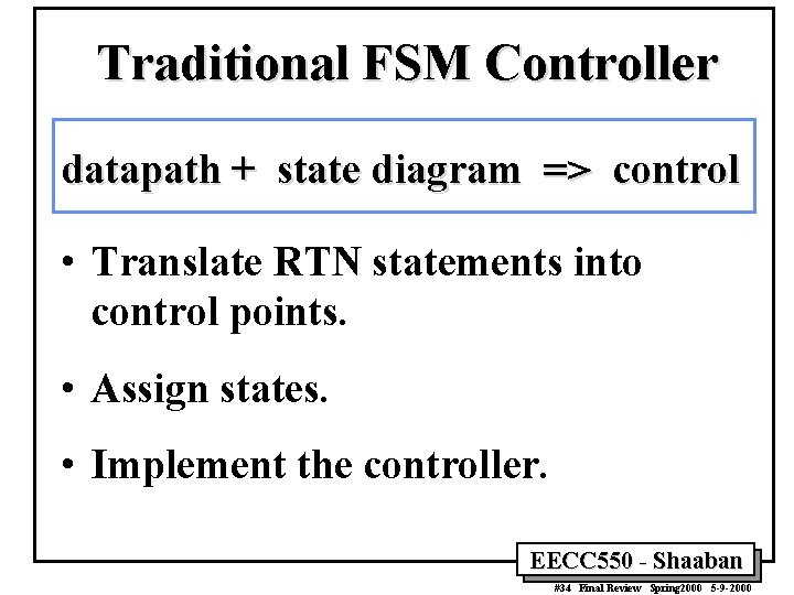 Traditional FSM Controller datapath + state diagram => control • Translate RTN statements into