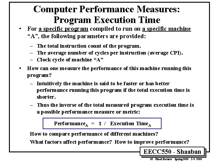 Computer Performance Measures: Program Execution Time • For a specific program compiled to run