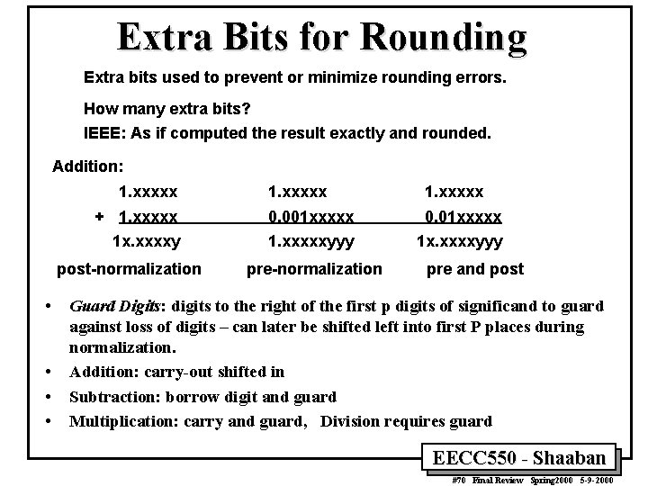 Extra Bits for Rounding Extra bits used to prevent or minimize rounding errors. How