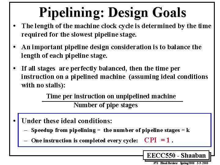 Pipelining: Design Goals • The length of the machine clock cycle is determined by