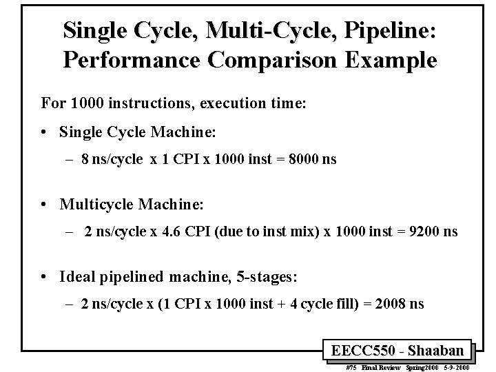 Single Cycle, Multi-Cycle, Pipeline: Performance Comparison Example For 1000 instructions, execution time: • Single