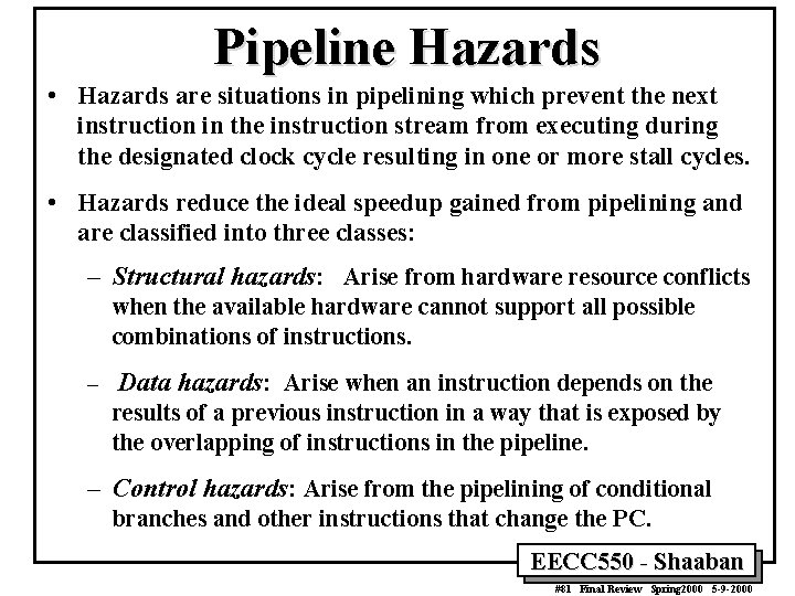 Pipeline Hazards • Hazards are situations in pipelining which prevent the next instruction in