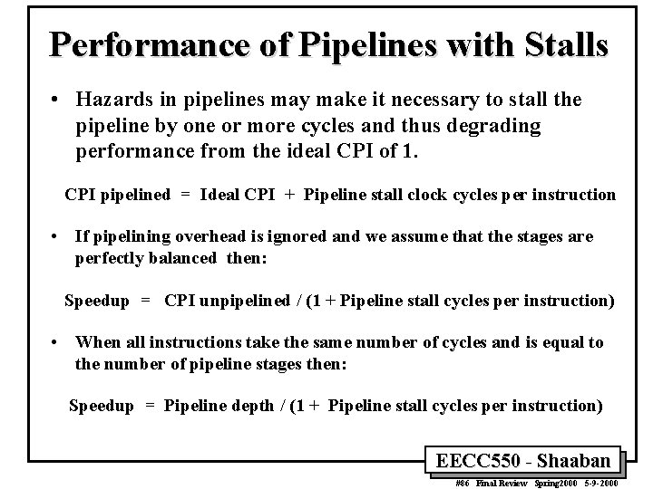 Performance of Pipelines with Stalls • Hazards in pipelines may make it necessary to