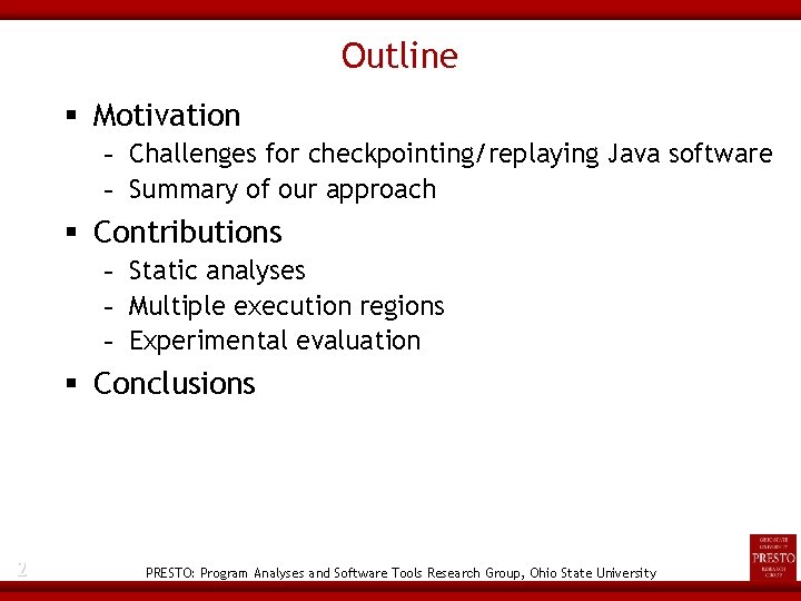 Outline Motivation - Challenges for checkpointing/replaying Java software - Summary of our approach Contributions